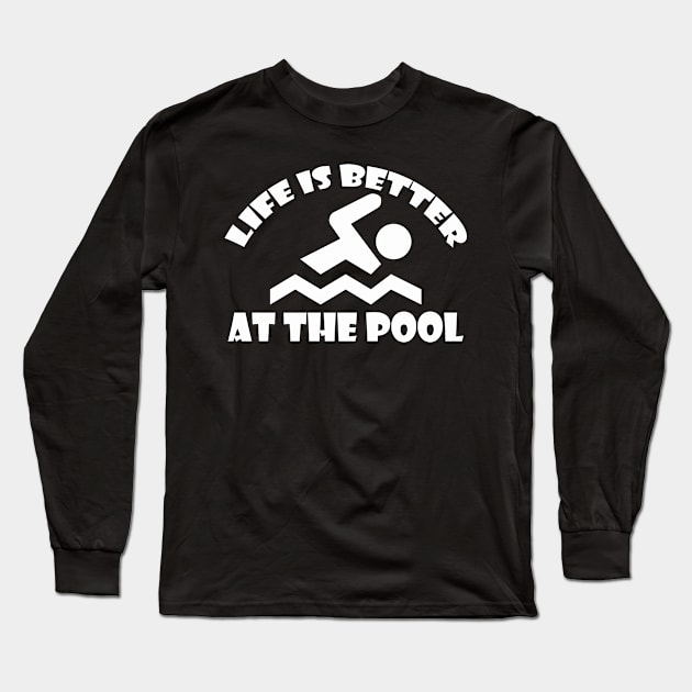 Life is better at the pool Long Sleeve T-Shirt by MBRK-Store